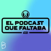El Podcast que Faltaba sobre Star Wars