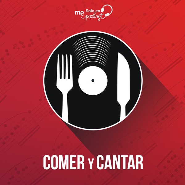 Comer y cantar - RNE Solo en Podcast