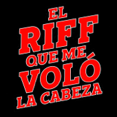 El RIFF Que Me Voló La Cabeza